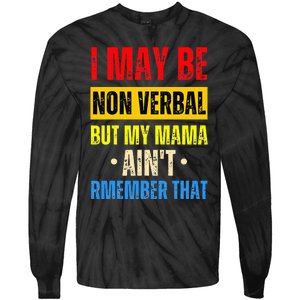 I May Be Non Verbal Nonverbal Autism Awareness Tie-Dye Long Sleeve Shirt