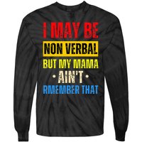 I May Be Non Verbal Nonverbal Autism Awareness Tie-Dye Long Sleeve Shirt