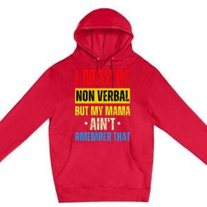 I May Be Non Verbal Nonverbal Autism Awareness Premium Pullover Hoodie