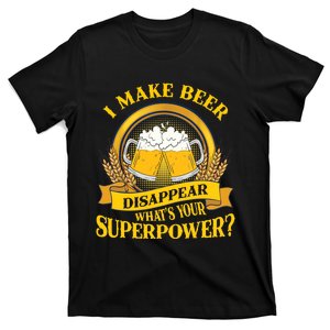 I Make Beer Disappear What's Your Superpower T-Shirt