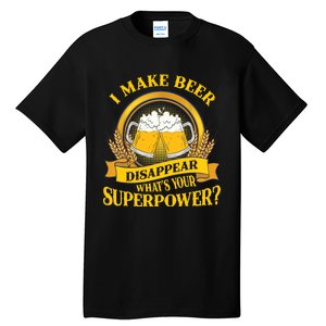 I Make Beer Disappear What's Your Superpower Tall T-Shirt