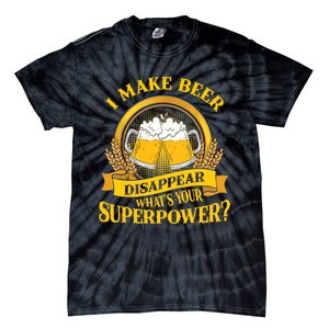 I Make Beer Disappear What's Your Superpower Tie-Dye T-Shirt