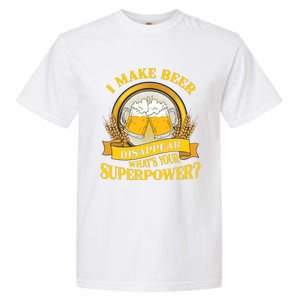 I Make Beer Disappear What's Your Superpower Garment-Dyed Heavyweight T-Shirt