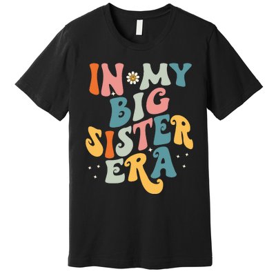 In My Big Sis Era Baby  Big Sister  Premium T-Shirt