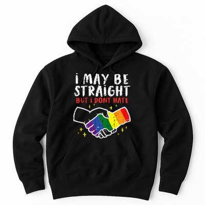 I May Be Straight But I Dont Hate G.A.Y Pride Flag L.G.B.T.Q Ally Hoodie