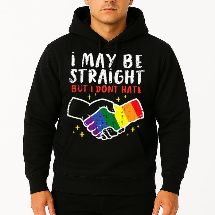 I May Be Straight But I Dont Hate G.A.Y Pride Flag L.G.B.T.Q Ally Hoodie