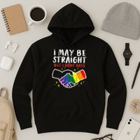 I May Be Straight But I Dont Hate G.A.Y Pride Flag L.G.B.T.Q Ally Hoodie