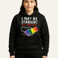 I May Be Straight But I Dont Hate G.A.Y Pride Flag L.G.B.T.Q Ally Hoodie