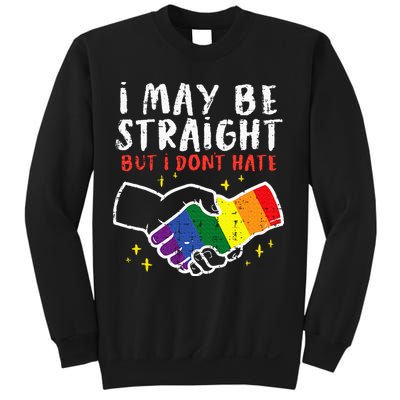 I May Be Straight But I Dont Hate G.A.Y Pride Flag L.G.B.T.Q Ally Sweatshirt