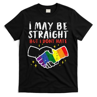 I May Be Straight But I Dont Hate G.A.Y Pride Flag L.G.B.T.Q Ally T-Shirt