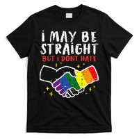 I May Be Straight But I Dont Hate G.A.Y Pride Flag L.G.B.T.Q Ally T-Shirt