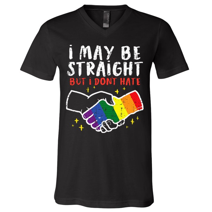 I May Be Straight But I Dont Hate G.A.Y Pride Flag L.G.B.T.Q Ally V-Neck T-Shirt