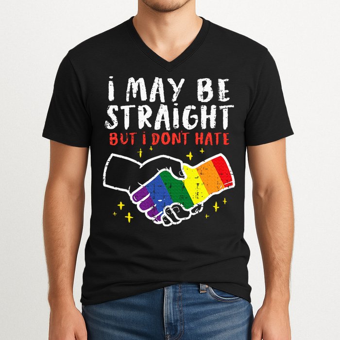 I May Be Straight But I Dont Hate G.A.Y Pride Flag L.G.B.T.Q Ally V-Neck T-Shirt