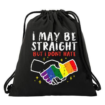 I May Be Straight But I Dont Hate G.A.Y Pride Flag L.G.B.T.Q Ally Drawstring Bag