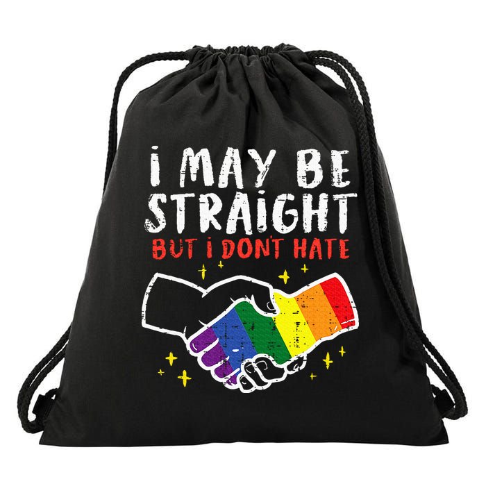 I May Be Straight But I Dont Hate G.A.Y Pride Flag L.G.B.T.Q Ally Drawstring Bag