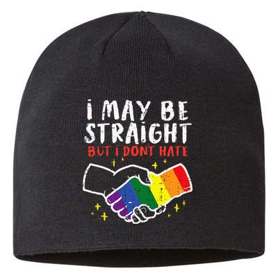 I May Be Straight But I Dont Hate G.A.Y Pride Flag L.G.B.T.Q Ally Sustainable Beanie