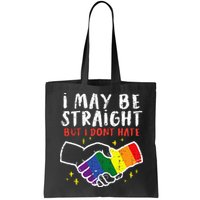 I May Be Straight But I Dont Hate G.A.Y Pride Flag L.G.B.T.Q Ally Bag