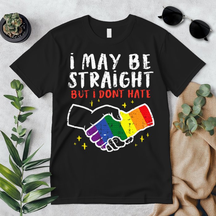 I May Be Straight But I Dont Hate G.A.Y Pride Flag L.G.B.T.Q Ally Premium T-Shirt