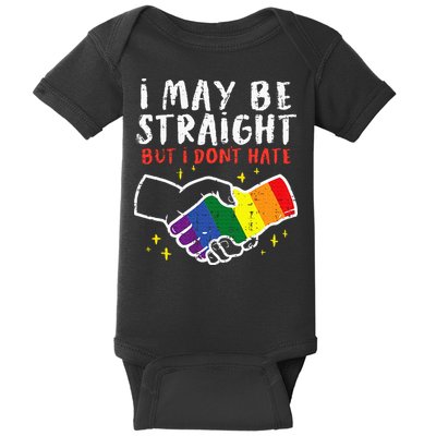 I May Be Straight But I Dont Hate G.A.Y Pride Flag L.G.B.T.Q Ally Baby Bodysuit