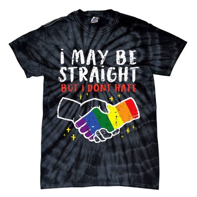 I May Be Straight But I Dont Hate G.A.Y Pride Flag L.G.B.T.Q Ally Tie-Dye T-Shirt