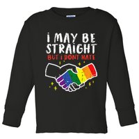 I May Be Straight But I Dont Hate G.A.Y Pride Flag L.G.B.T.Q Ally Toddler Long Sleeve Shirt
