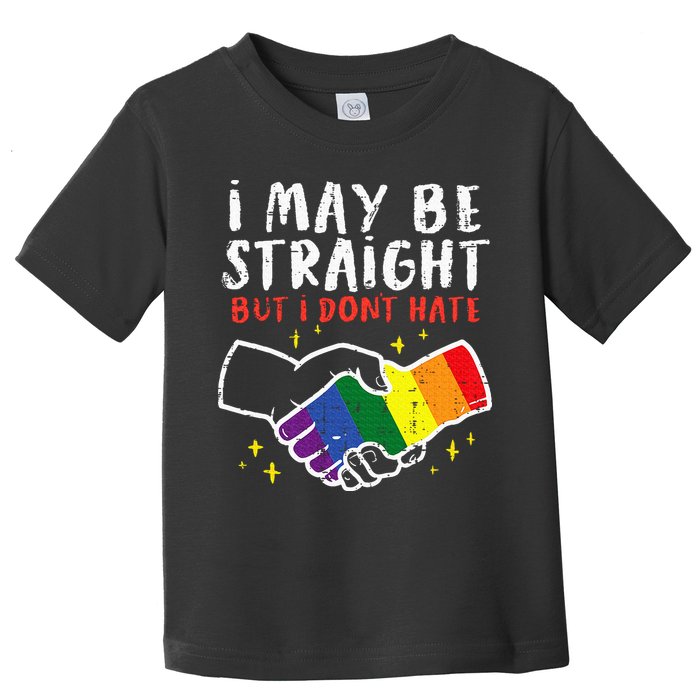 I May Be Straight But I Dont Hate G.A.Y Pride Flag L.G.B.T.Q Ally Toddler T-Shirt