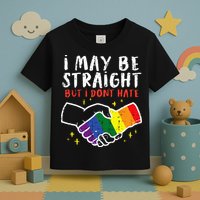 I May Be Straight But I Dont Hate G.A.Y Pride Flag L.G.B.T.Q Ally Toddler T-Shirt