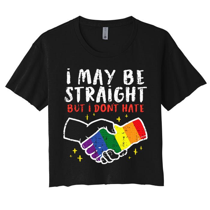 I May Be Straight But I Dont Hate G.A.Y Pride Flag L.G.B.T.Q Ally Crop Top