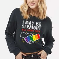 I May Be Straight But I Dont Hate G.A.Y Pride Flag L.G.B.T.Q Ally Cropped Pullover Crew