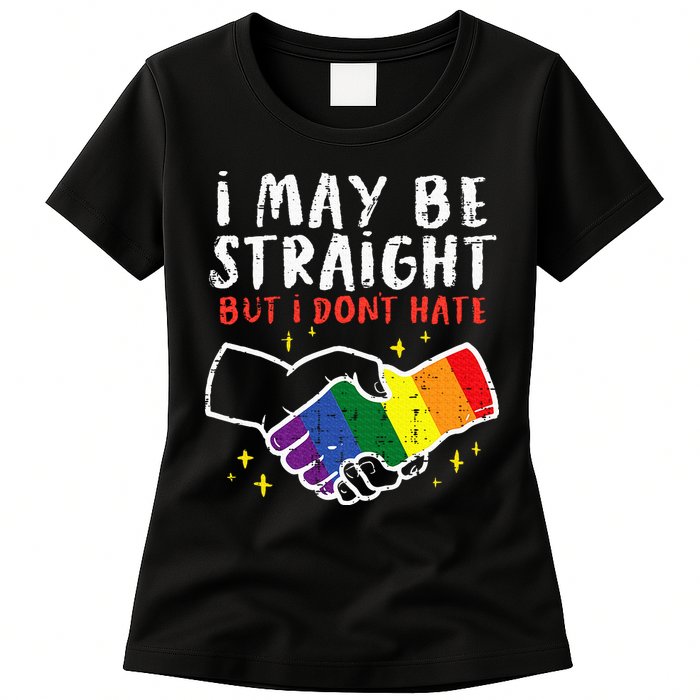 I May Be Straight But I Dont Hate G.A.Y Pride Flag L.G.B.T.Q Ally Womens T-Shirt