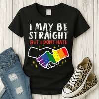 I May Be Straight But I Dont Hate G.A.Y Pride Flag L.G.B.T.Q Ally Womens T-Shirt