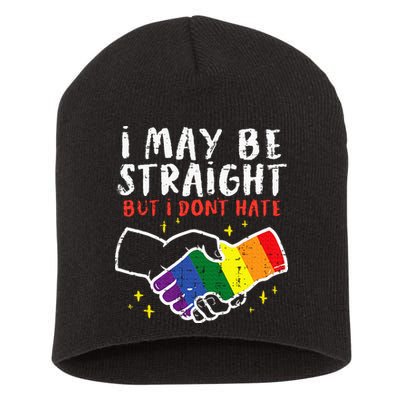 I May Be Straight But I Dont Hate G.A.Y Pride Flag L.G.B.T.Q Ally Short Acrylic Beanie