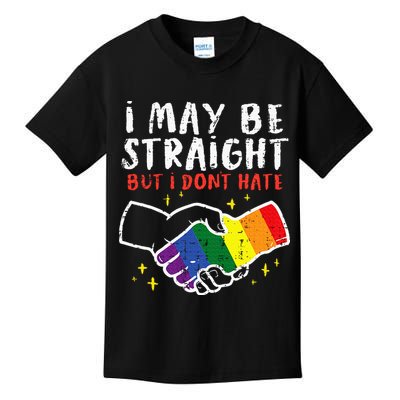 I May Be Straight But I Dont Hate G.A.Y Pride Flag L.G.B.T.Q Ally Kids T-Shirt