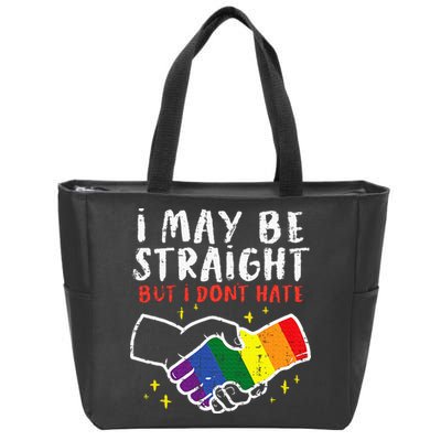 I May Be Straight But I Dont Hate G.A.Y Pride Flag L.G.B.T.Q Ally Zip Tote Bag