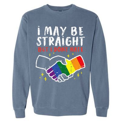 I May Be Straight But I Dont Hate G.A.Y Pride Flag L.G.B.T.Q Ally Garment-Dyed Sweatshirt