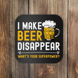 I Make Beer Disappear What's Your Superpower Funny Drinking Coaster