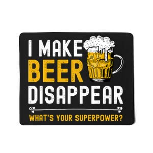 I Make Beer Disappear What's Your Superpower Funny Drinking Mousepad