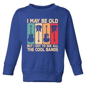 I May Be Old But I Got To See All The Cool Bands Guitar Rock Gift Toddler Sweatshirt