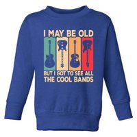 I May Be Old But I Got To See All The Cool Bands Guitar Rock Gift Toddler Sweatshirt