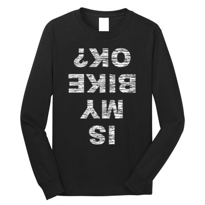 Is My Bike Ok Biker Cycling Funny Cyclist Long Sleeve Shirt