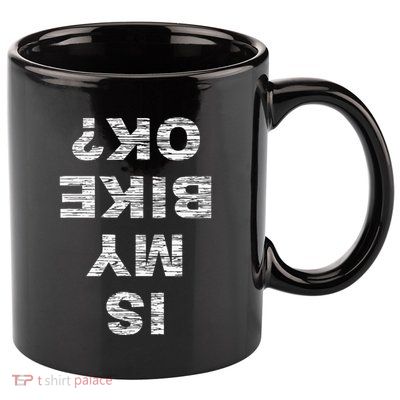 Is My Bike Ok Biker Cycling Funny Cyclist 11oz C Handle Ceramic Mug