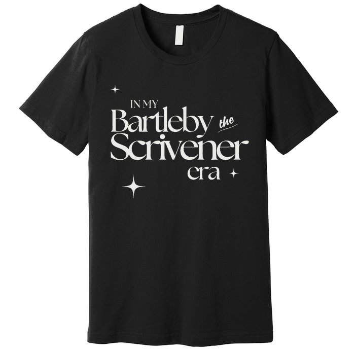 In My Bartleby The Scrivener Era Premium T-Shirt