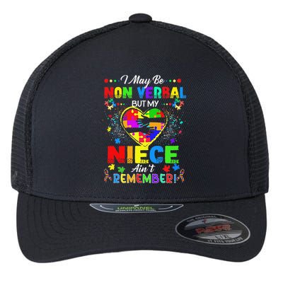 I May Be Non Verbal But My NieceAint Remember That Autism Flexfit Unipanel Trucker Cap