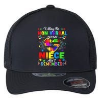 I May Be Non Verbal But My NieceAint Remember That Autism Flexfit Unipanel Trucker Cap
