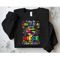 I May Be Non Verbal But My NieceAint Remember That Autism Sweatshirt