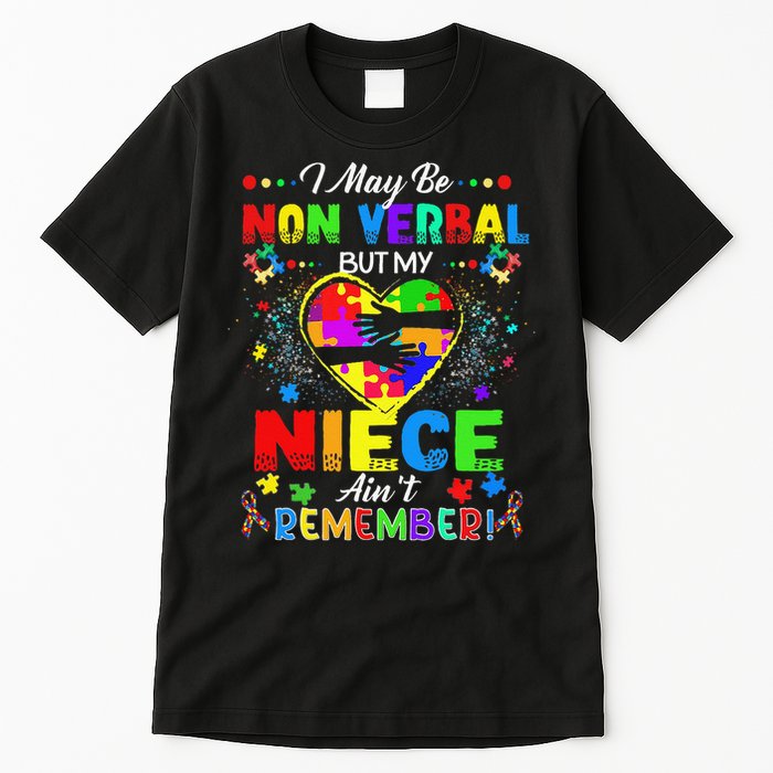 I May Be Non Verbal But My NieceAint Remember That Autism Tall T-Shirt