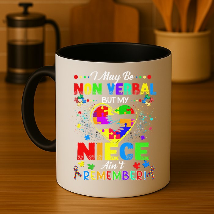 I May Be Non Verbal But My NieceAint Remember That Autism Mug