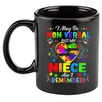 I May Be Non Verbal But My NieceAint Remember That Autism 11oz C Handle Ceramic Mug