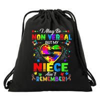 I May Be Non Verbal But My NieceAint Remember That Autism Drawstring Bag
