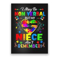 I May Be Non Verbal But My NieceAint Remember That Autism Poster